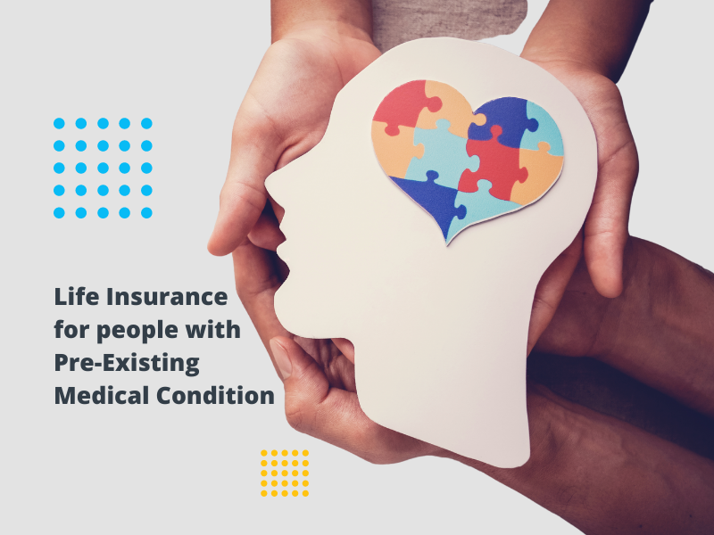 Life Insurance for people with Pre-Existing Condition